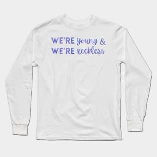 We're Young and We're Reckless Taylor Swift Long Sleeve T-Shirt